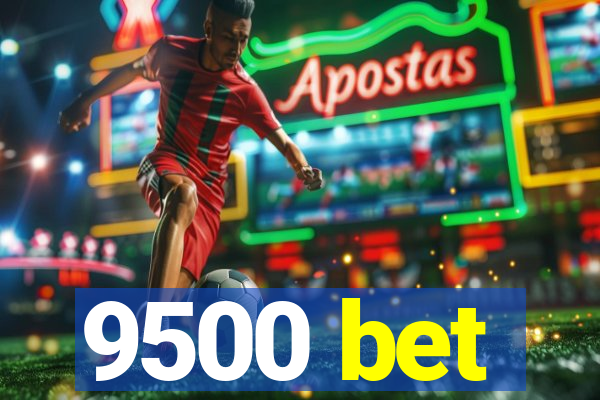 9500 bet